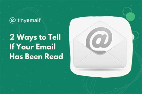 2 Ways To Tell If Your Email Has Been Read Tinyemail Marketing