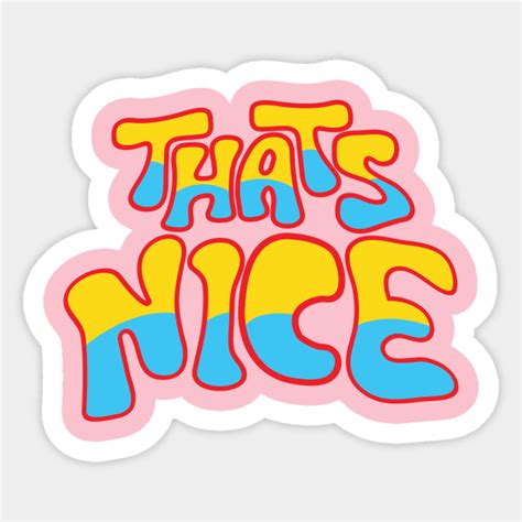 Thats Nice Nice Sticker Teepublic