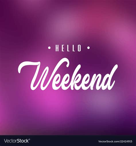 Hello weekend inspiration and motivation quote Vector Image