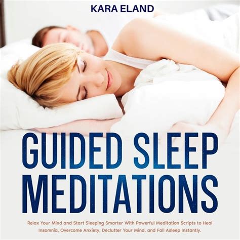 Guided Sleep Meditations Relax Your Mind And Start Sleeping Smarter With Powerful Meditation