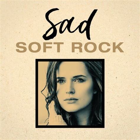 Various Artists Sad Soft Rock Lyrics And Songs Deezer