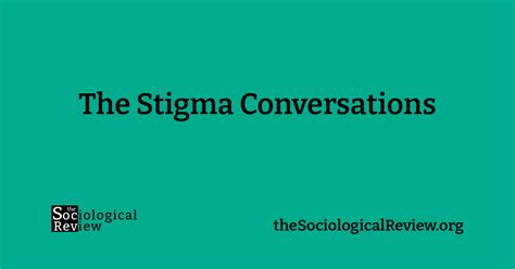 The Stigma Conversations The Sociological Review