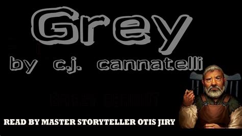Grey By C J Cannatelli Creepypasta Narrated By Otis Jiry Youtube