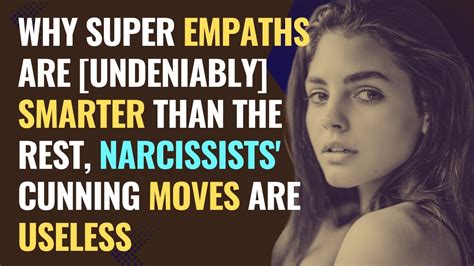 Why Super Empaths Are Undeniably Smarter Than The Rest Narcissists