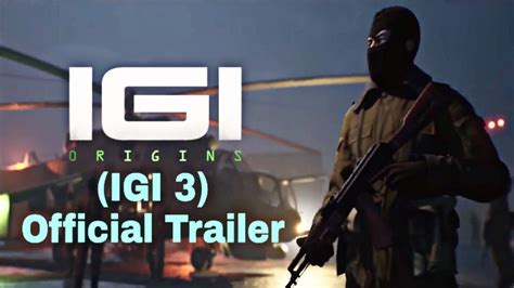 Igi 3 Origins Full Trailer Coming Soon Youtube