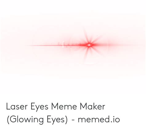 Red memes. Laser Eyes meme. Glowing Eyes memes. Red Eyes meme. Red glowing Eyes meme.
