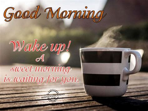 Wake Up A Sweet Morning Is Waiting For You Good Morning Good