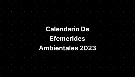 Calendario De Efemerides Ambientales 2023 Imagesee