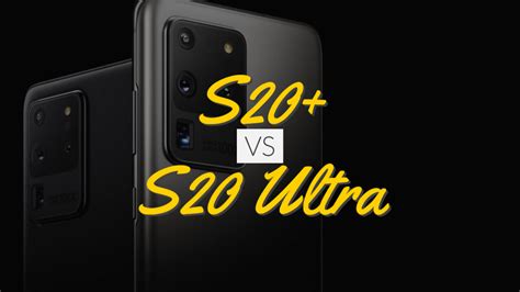 Samsung Galaxy S20 Vs S20 Ultra Which Is Better Option The Worlds