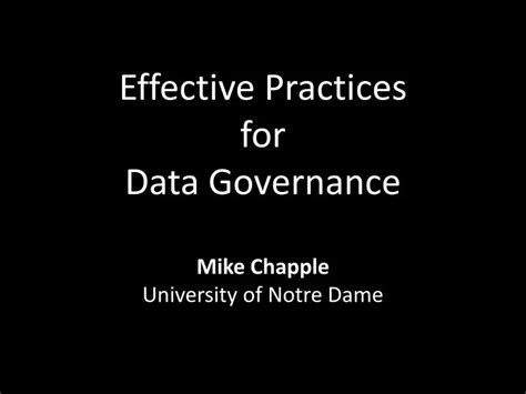 Ppt Effective Practices For Data Governance Mike Chapple University Of Notre Dame Powerpoint