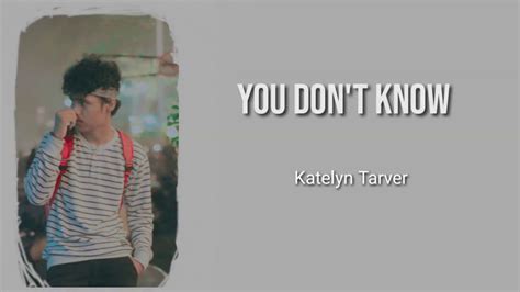 You Don T Know Katelyn Tarver Cover YouTube