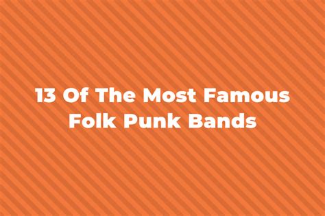 13 Of The Greatest And Most Famous Folk Punk Bands