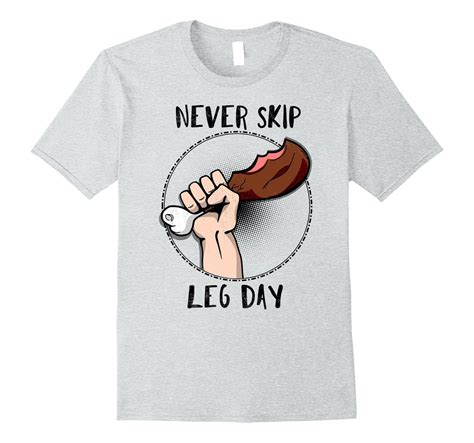 Never Skip Leg Day Funny Leg Day Workout T Shirt Fl Sunflowershirt