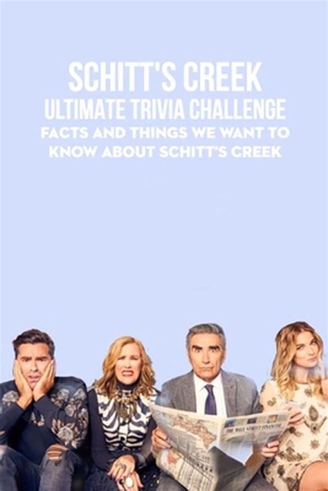 Schitts Creek Ultimate Trivia Challenge Facts And Things We Want To