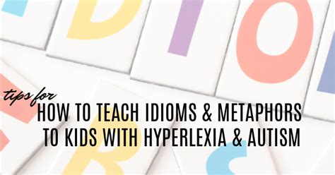 How To Teach Idioms To Kids With Hyperlexia And Autism And Next Comes L