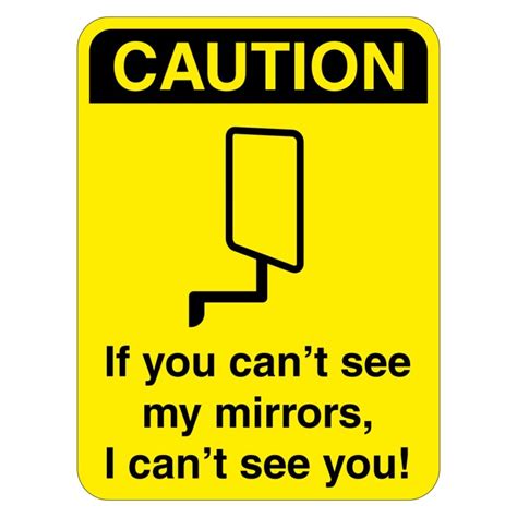 Caution If You Cant See My Mirrors I Cant See You Sign Aston Safety