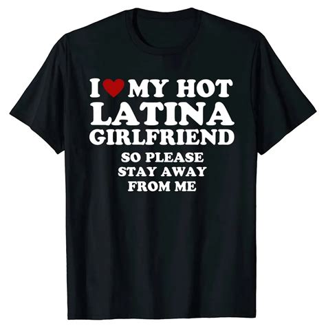 I Love My Hot Latina Girlfriend Tee Streetshop