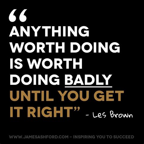 Anything worth doing, is worth doing right. read more quotes from hunter s. James Ashford (@THEJamesAshford) | Twitter | Les brown, Motivational quotes, Words