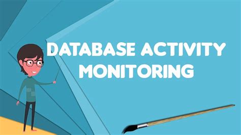 What Is Database Activity Monitoring Explain Database Activity
