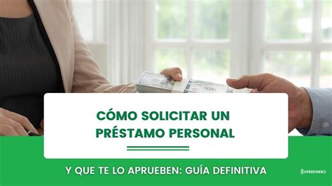 Cómo Conseguir La Aprobación De Un Préstamo Personal