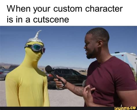 When Your Custom Character Is In A Cutscene In 2022 Memes