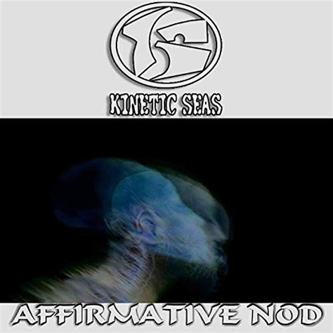 Affirmative Nod By Kinetic Seas On Amazon Music