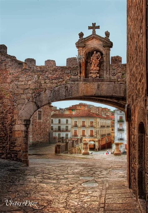 Arco De La Estrella Cáceres Spain Viajar Por España Lugares De