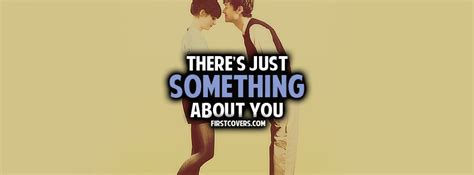 Theres Something About You Quotes Quotesgram