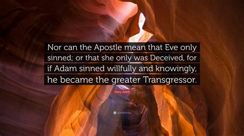 Mary Astell Quote “nor Can The Apostle Mean That Eve Only Sinned Or