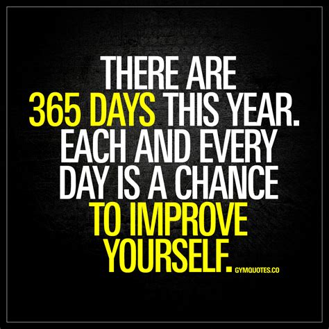 Each And Every Day Is A Chance To Improve Yourself Gym Quotes