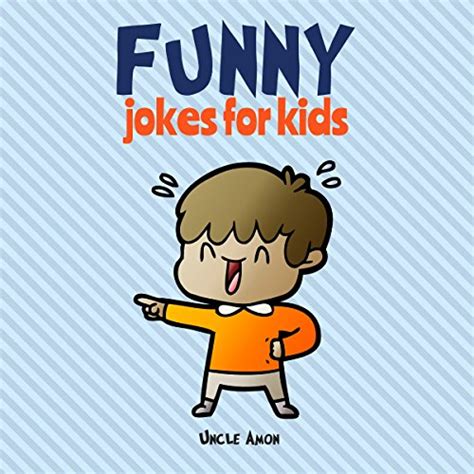 Funny Jokes For Kids 100 Hilarious Jokes Audio Download Uncle Amon