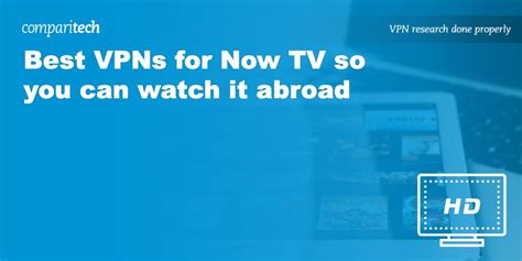 7 best vpns for now tv so you can watch it abroad outside uk