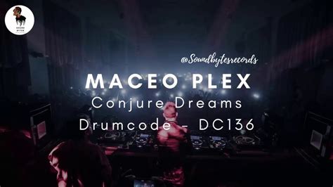 maceo plex conjure dreams drumcode soundbytesrecords youtube