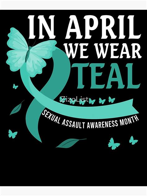 In April We Wear Teal Sexual Assault Awareness Month Poster For Sale