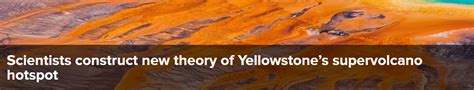 The Westerner Scientists Construct New Theory Of Yellowstones