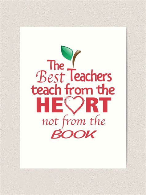 The Best Teachers Teach From The Heart Not From The Book Art Print