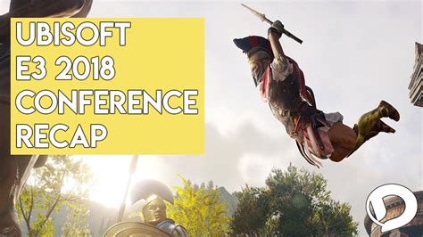 Ubisoft E3 2018 Conference Recap All Announcements And Reveals Part