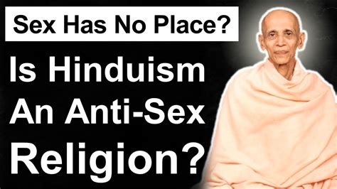 Is Hinduism Anti Sex Does Sex Have No Place Swami Chidananda Explains