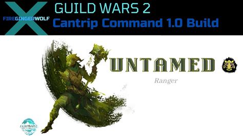 Untamed Cantrip Command 10 Build Guild Wars 2 Gw2 Pvp With Ranger