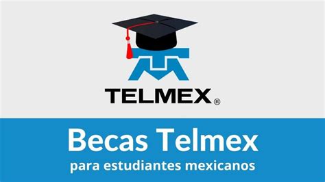 Beca Telmex Convocatoria Requisitos Y Cu Nto Pagan Que Plan