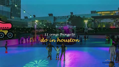 11 Crazy Things To Do In Houston Quartzmountain