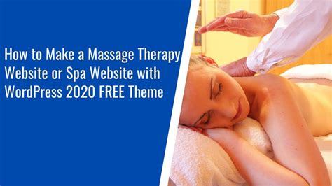 how to make a massage therapy website or spa website with wordpress 2020 using a free theme