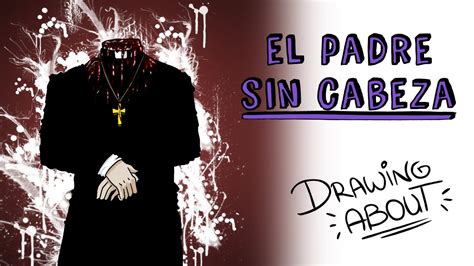 La Leyenda Del Padre Sin Cabeza Draw My Life Youtube