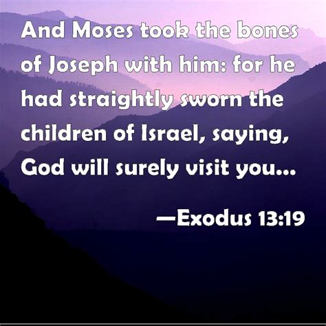 Exodus 1319 And Moses Took The Bones Of Joseph With Him For He Had