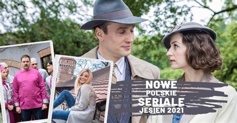 Nowe Polskie Seriale Na Jesie Co Przygotowa Y Dla Nas Tvp Tvn