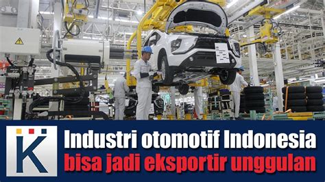 Industri Otomotif Indonesia Bisa Jadi Eksportir Unggulan Youtube