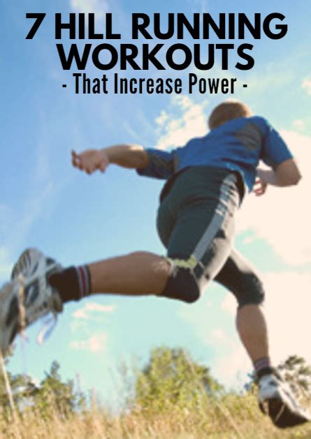 7 Hill Running Workouts That Increase Power Hill Running Workout