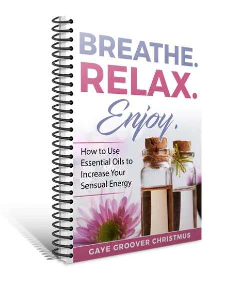 Breathe Relax Enjoy How To Use Essential Oils To Increase Your Sensual Energy Sex Chat For
