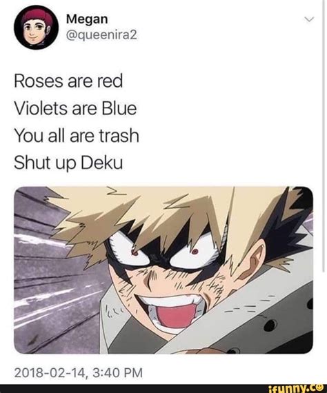 Roses Are Red Violets Are Blue You All Are Trash Shut Up Deku Ifunny
