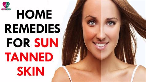 Home Remedies For Sun Tanned Skin Health Sutra Youtube